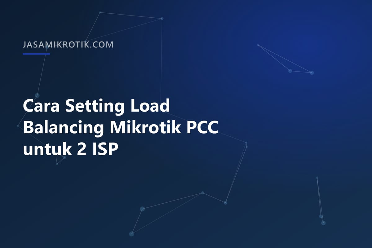 Cara Setting Load Balancing Mikrotik PCC untuk 2 ISP