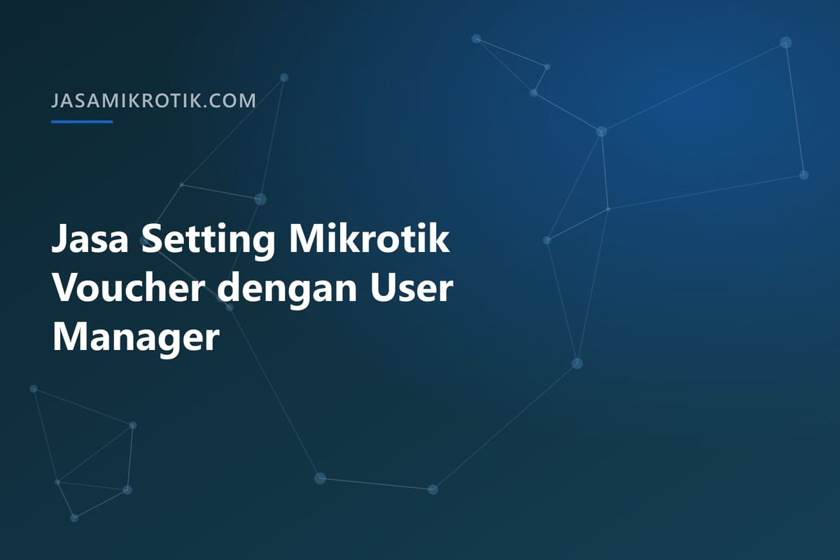 Jasa Setting Mikrotik Voucher dengan User Manager